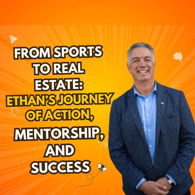 From Sports to Real Estate: Ethan’s Journey of Action, Mentorship, and Success